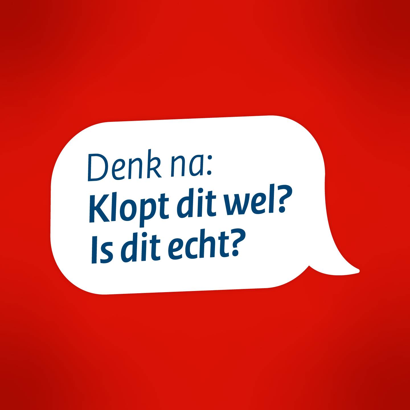 Rood blok met witte tekstballon met de tekst: alt tekst: Denk na: Klopt dit wel? Is dit echt